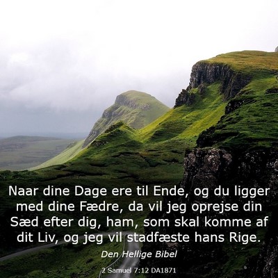 Picture 03 - 2 Samuel 7:12 DA1871 - Naar dine Dage ere til Ende, og du ligger med - Bible Verse Picture