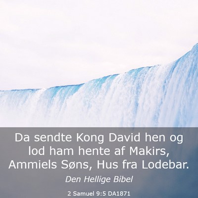 Picture 03 - 2 Samuel 9:5 DA1871 - Da sendte Kong David hen og lod ham hente af - Bible Verse Picture