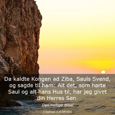 Picture 03 - 2 Samuel 9:9 DA1871 - Da kaldte Kongen ad Ziba, Sauls Svend, og sagde - Bible Verse Picture