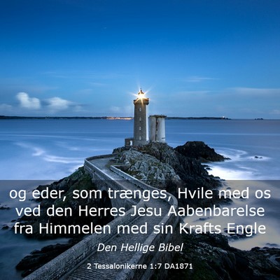 Picture 03 - 2 Tessalonikerne 1:7 DA1871 - og eder, som trænges, Hvile med os ved den - Bible Verse Picture