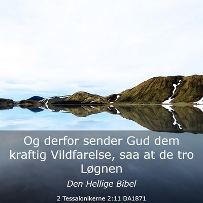 Picture 03 - 2 Tessalonikerne 2:11 DA1871 - Og derfor sender Gud dem kraftig Vildfarelse, saa - Bible Verse Picture