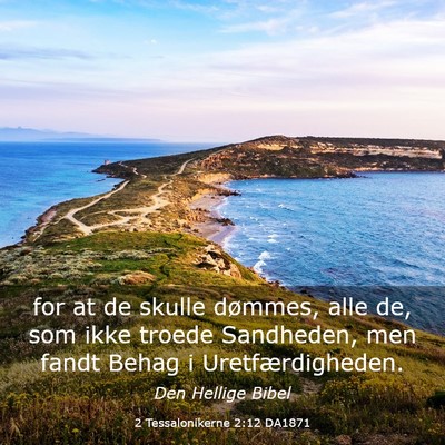 Picture 03 - 2 Tessalonikerne 2:12 DA1871 - for at de skulle dømmes, alle de, som ikke - Bible Verse Picture