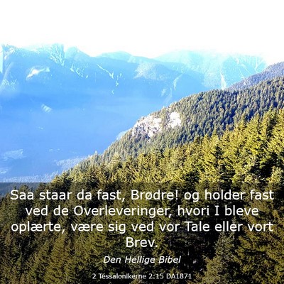 Picture 03 - 2 Tessalonikerne 2:15 DA1871 - Saa staar da fast, Brødre! og holder fast ved de - Bible Verse Picture