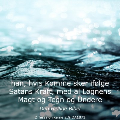 Picture 03 - 2 Tessalonikerne 2:9 DA1871 - han, hvis Komme sker ifølge Satans Kraft, med al - Bible Verse Picture