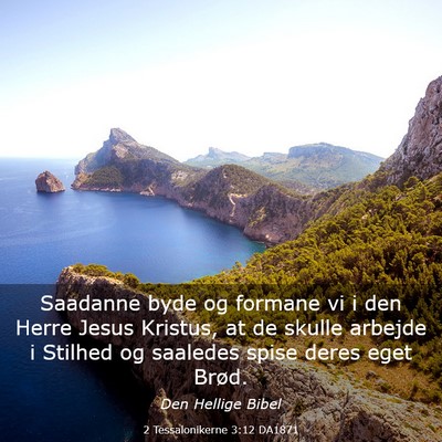 Picture 03 - 2 Tessalonikerne 3:12 DA1871 - Saadanne byde og formane vi i den Herre Jesus - Bible Verse Picture