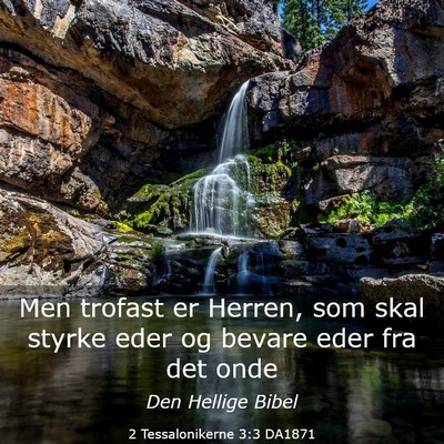 Picture 03 - 2 Tessalonikerne 3:3 DA1871 - Men trofast er Herren, som skal styrke eder og - Bible Verse Picture