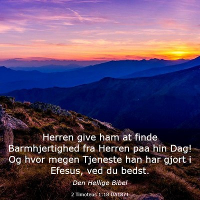 Picture 03 - 2 Timoteus 1:18 DA1871 - Herren give ham at finde Barmhjertighed fra - Bible Verse Picture