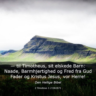 Picture 03 - 2 Timoteus 1:2 DA1871 - — til Timotheus, sit elskede Barn: Naade, - Bible Verse Picture