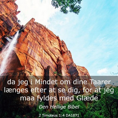 Picture 03 - 2 Timoteus 1:4 DA1871 - da jeg i Mindet om dine Taarer længes efter at - Bible Verse Picture
