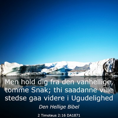 Picture 03 - 2 Timoteus 2:16 DA1871 - Men hold dig fra den vanhellige, tomme Snak; thi - Bible Verse Picture