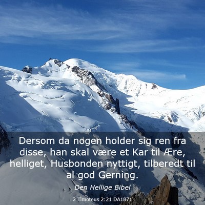 Picture 03 - 2 Timoteus 2:21 DA1871 - Dersom da nogen holder sig ren fra disse, han - Bible Verse Picture