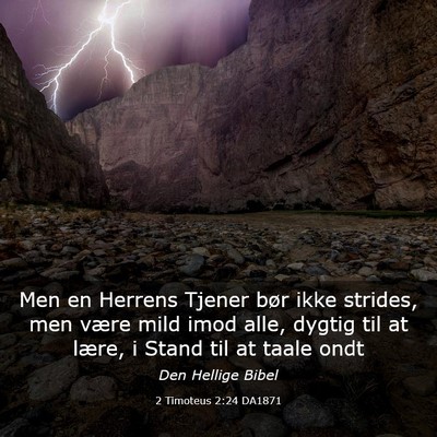 Picture 03 - 2 Timoteus 2:24 DA1871 - Men en Herrens Tjener bør ikke strides, men - Bible Verse Picture