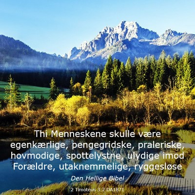 Picture 03 - 2 Timoteus 3:2 DA1871 - Thi Menneskene skulle være egenkærlige, - Bible Verse Picture