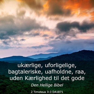Picture 03 - 2 Timoteus 3:3 DA1871 - ukærlige, uforligelige, bagtaleriske, uafholdne, - Bible Verse Picture