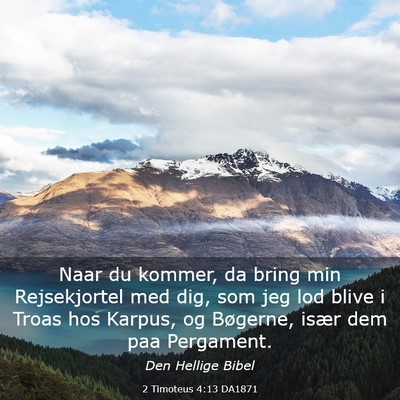 Picture 03 - 2 Timoteus 4:13 DA1871 - Naar du kommer, da bring min Rejsekjortel med - Bible Verse Picture