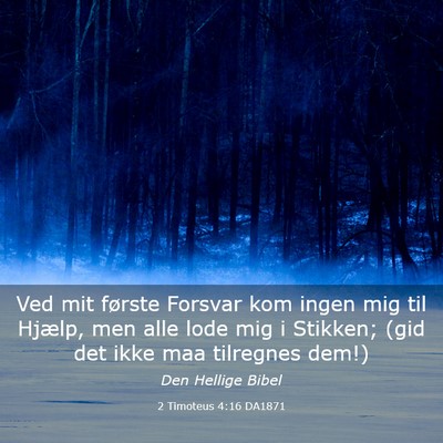 Picture 03 - 2 Timoteus 4:16 DA1871 - Ved mit første Forsvar kom ingen mig til Hjælp, - Bible Verse Picture