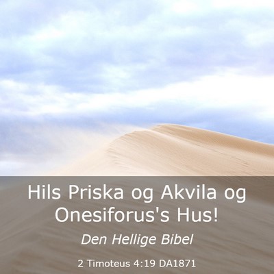 Picture 03 - 2 Timoteus 4:19 DA1871 - Hils Priska og Akvila og Onesiforus's - Bible Verse Picture