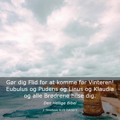 Picture 03 - 2 Timoteus 4:21 DA1871 - Gør dig Flid for at komme før Vinteren! Eubulus - Bible Verse Picture