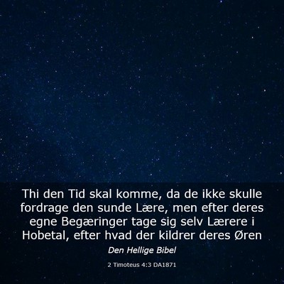 Picture 03 - 2 Timoteus 4:3 DA1871 - Thi den Tid skal komme, da de ikke skulle - Bible Verse Picture