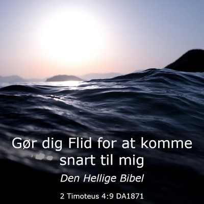 Picture 03 - 2 Timoteus 4:9 DA1871 - Gør dig Flid for at komme snart til - Bible Verse Picture