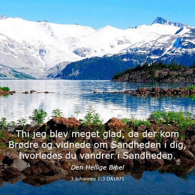 Picture 03 - 3 Johannes 1:3 DA1871 - Thi jeg blev meget glad, da der kom Brødre og - Bible Verse Picture