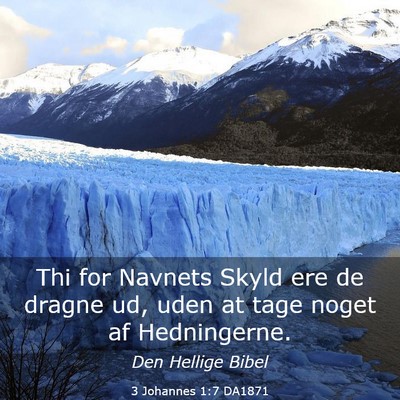 Picture 03 - 3 Johannes 1:7 DA1871 - Thi for Navnets Skyld ere de dragne ud, uden at - Bible Verse Picture