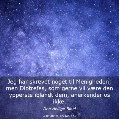 Picture 03 - 3 Johannes 1:9 DA1871 - Jeg har skrevet noget til Menigheden; men - Bible Verse Picture