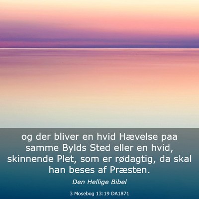 Picture 03 - 3 Mosebog 13:19 DA1871 - og der bliver en hvid Hævelse paa samme Bylds - Bible Verse Picture