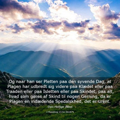 Picture 03 - 3 Mosebog 13:51 DA1871 - Og naar han ser Pletten paa den syvende Dag, at - Bible Verse Picture