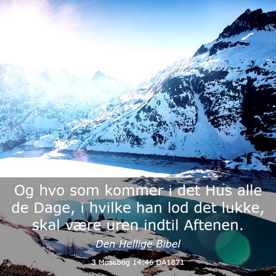 Picture 03 - 3 Mosebog 14:46 DA1871 - Og hvo som kommer i det Hus alle de Dage, i - Bible Verse Picture
