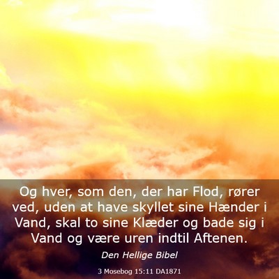 Picture 03 - 3 Mosebog 15:11 DA1871 - Og hver, som den, der har Flod, rører ved, uden - Bible Verse Picture