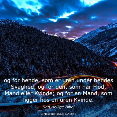 Picture 03 - 3 Mosebog 15:33 DA1871 - og for hende, som er uren under hendes Svaghed, - Bible Verse Picture