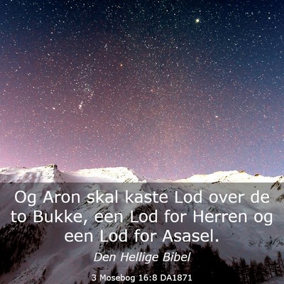 Picture 03 - 3 Mosebog 16:8 DA1871 - Og Aron skal kaste Lod over de to Bukke, een Lod - Bible Verse Picture