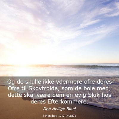 Picture 03 - 3 Mosebog 17:7 DA1871 - Og de skulle ikke ydermere ofre deres Ofre til - Bible Verse Picture