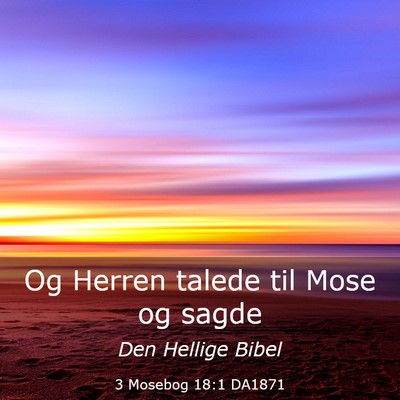 Picture 03 - 3 Mosebog 18:1 DA1871 - Og Herren talede til Mose og - Bible Verse Picture