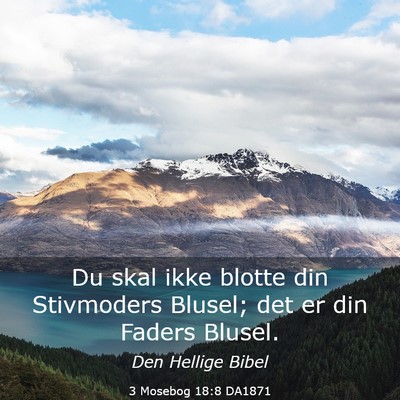 Picture 03 - 3 Mosebog 18:8 DA1871 - Du skal ikke blotte din Stivmoders Blusel; det er - Bible Verse Picture