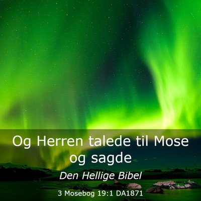 Picture 03 - 3 Mosebog 19:1 DA1871 - Og Herren talede til Mose og - Bible Verse Picture