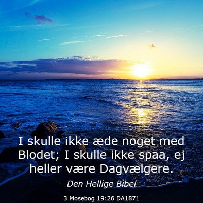 Picture 03 - 3 Mosebog 19:26 DA1871 - I skulle ikke æde noget med Blodet; I skulle - Bible Verse Picture