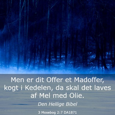 Picture 03 - 3 Mosebog 2:7 DA1871 - Men er dit Offer et Madoffer, kogt i Kedelen, da - Bible Verse Picture