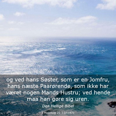 Picture 03 - 3 Mosebog 21:3 DA1871 - og ved hans Søster, som er en Jomfru, hans - Bible Verse Picture