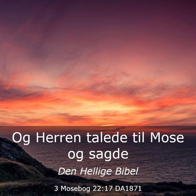 Picture 03 - 3 Mosebog 22:17 DA1871 - Og Herren talede til Mose og - Bible Verse Picture