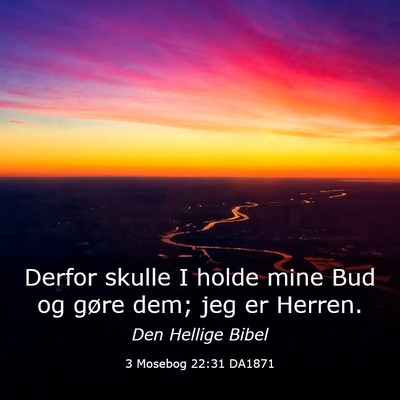 Picture 03 - 3 Mosebog 22:31 DA1871 - Derfor skulle I holde mine Bud og gøre dem; jeg - Bible Verse Picture