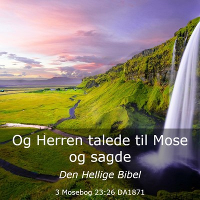 Picture 03 - 3 Mosebog 23:26 DA1871 - Og Herren talede til Mose og - Bible Verse Picture