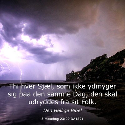Picture 03 - 3 Mosebog 23:29 DA1871 - Thi hver Sjæl, som ikke ydmyger sig paa den - Bible Verse Picture