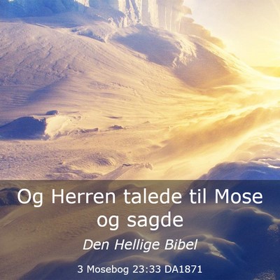 Picture 03 - 3 Mosebog 23:33 DA1871 - Og Herren talede til Mose og - Bible Verse Picture