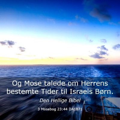 Picture 03 - 3 Mosebog 23:44 DA1871 - Og Mose talede om Herrens bestemte Tider til - Bible Verse Picture