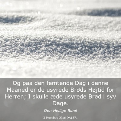 Picture 03 - 3 Mosebog 23:6 DA1871 - Og paa den femtende Dag i denne Maaned er de - Bible Verse Picture