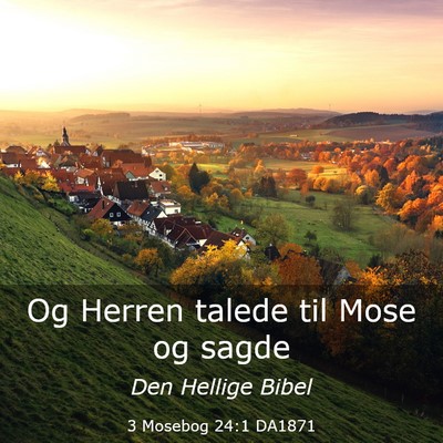 Picture 03 - 3 Mosebog 24:1 DA1871 - Og Herren talede til Mose og - Bible Verse Picture