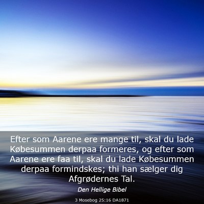 Picture 03 - 3 Mosebog 25:16 DA1871 - Efter som Aarene ere mange til, skal du lade - Bible Verse Picture