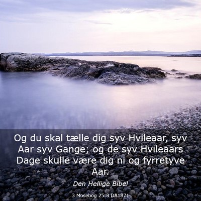Picture 03 - 3 Mosebog 25:8 DA1871 - Og du skal tælle dig syv Hvileaar, syv Aar syv - Bible Verse Picture